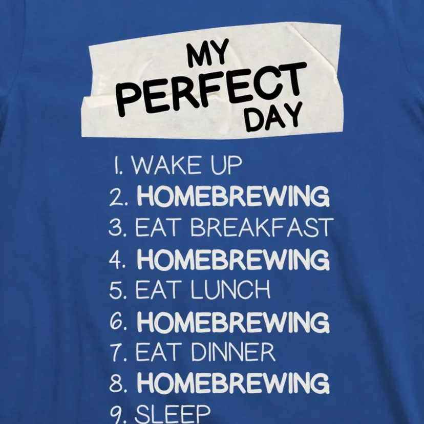 My Perfect Day Homebrewing Rest Day Brewery Day Off Holiday Meaningful Gift T-Shirt