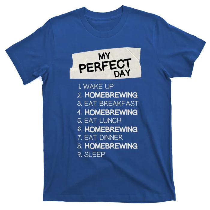 My Perfect Day Homebrewing Rest Day Brewery Day Off Holiday Meaningful Gift T-Shirt