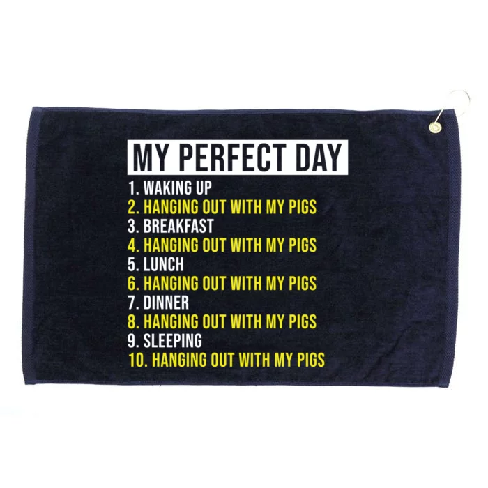 My Perfect Day Hanging Out With My Pigs Pig Cool Gift Grommeted Golf Towel