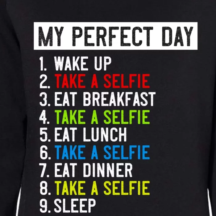 My Perfect Day: Take A Sie All Day Long! Gift Womens California Wash Sweatshirt