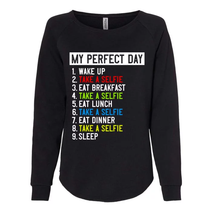 My Perfect Day: Take A Sie All Day Long! Gift Womens California Wash Sweatshirt