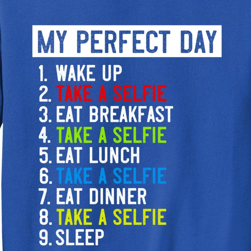 My Perfect Day: Take A Sie All Day Long! Gift Sweatshirt