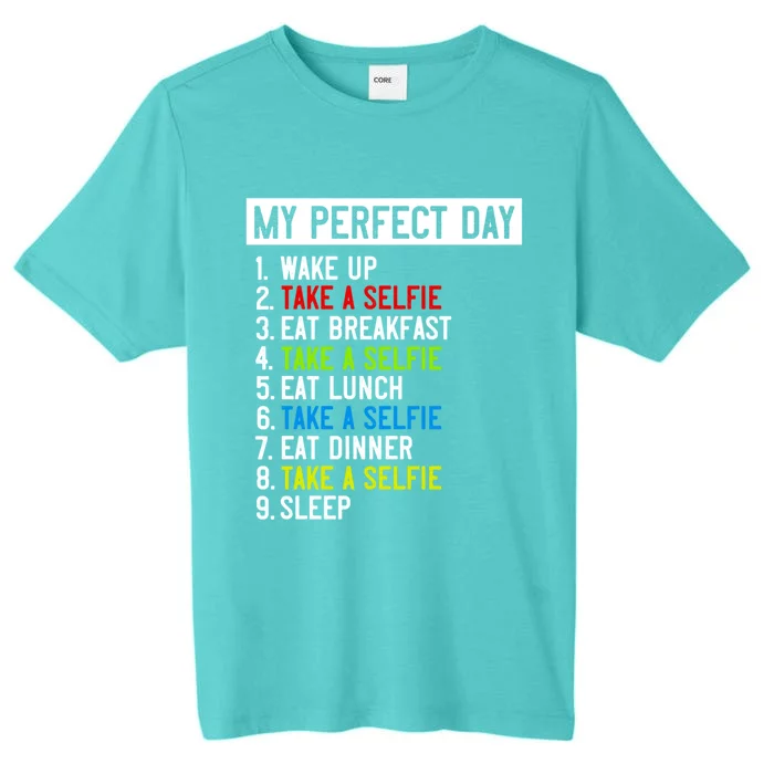 My Perfect Day: Take A Sie All Day Long! Gift ChromaSoft Performance T-Shirt