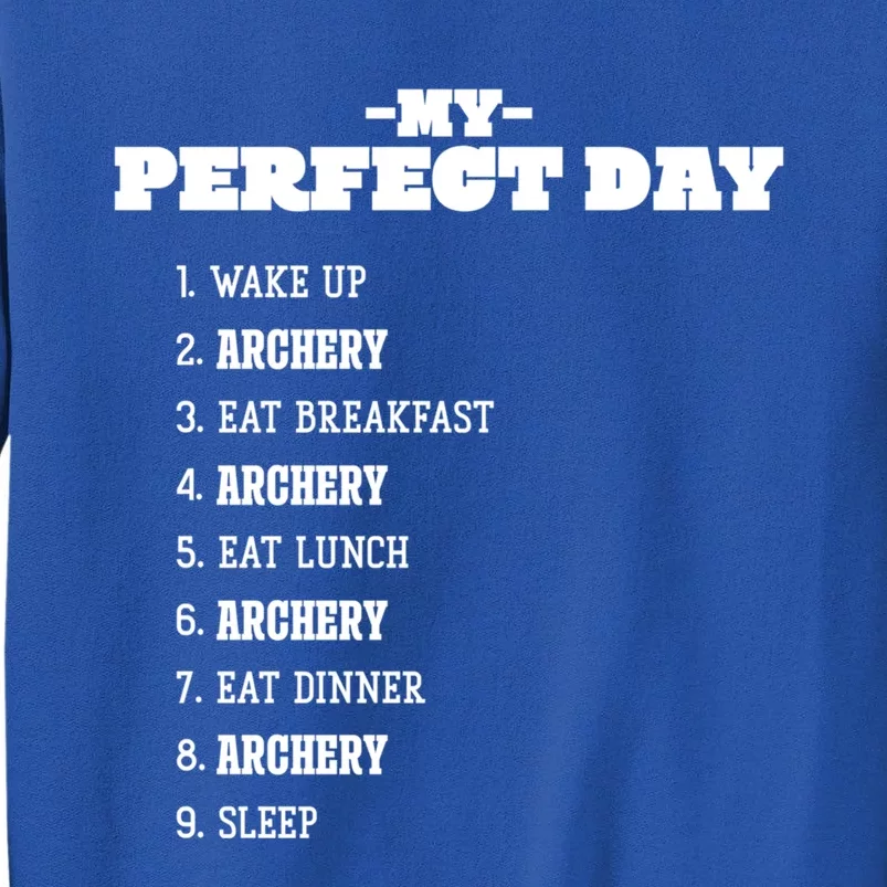 My Perfect Day Archery Weekend Bow And Arrow Rest Day Hobby Gift Tall Sweatshirt