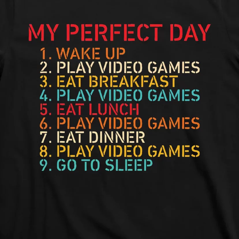 My Perfect Day 1. Wake Up 2. Play Video Games T-Shirt