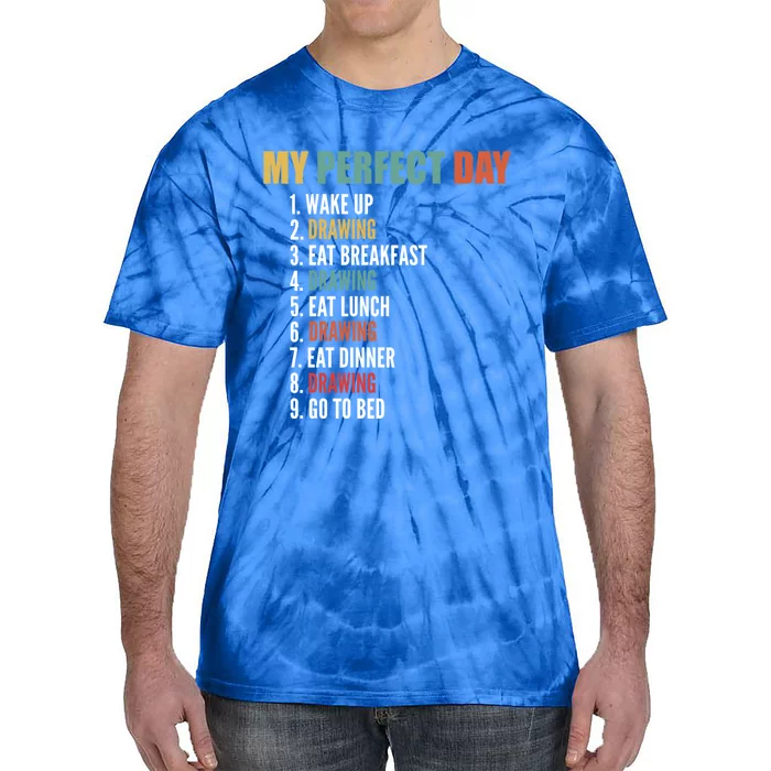 My Perfect Day Fun Drawing Gift Tie-Dye T-Shirt