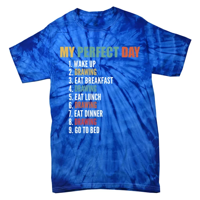 My Perfect Day Fun Drawing Gift Tie-Dye T-Shirt