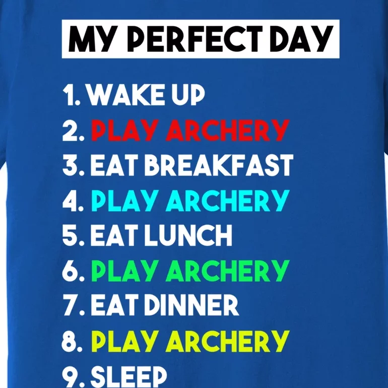 My Perfect Day Play Archery Great Gift Premium T-Shirt