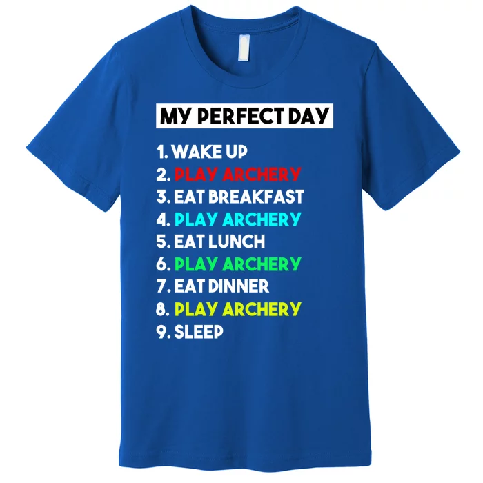 My Perfect Day Play Archery Great Gift Premium T-Shirt