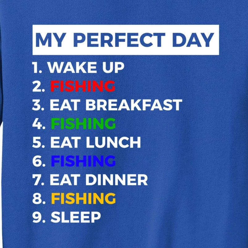 My Perfect Day Fishing Outdoors Fisher Funny Gift Tall Sweatshirt