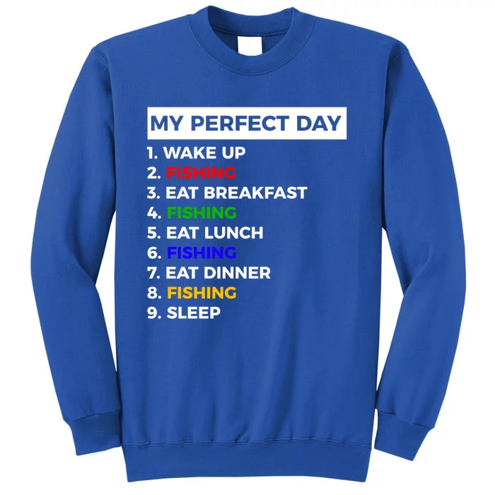 My Perfect Day Fishing Outdoors Fisher Funny Gift Tall Sweatshirt