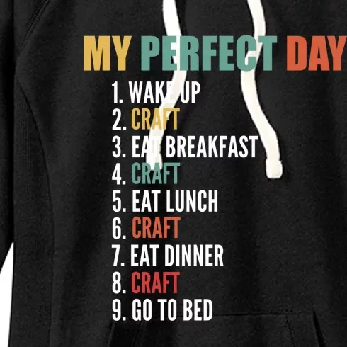 My Perfect Day Funny Craft Great Gift Women's Fleece Hoodie