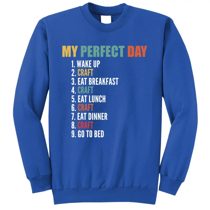 My Perfect Day Funny Craft Great Gift Sweatshirt