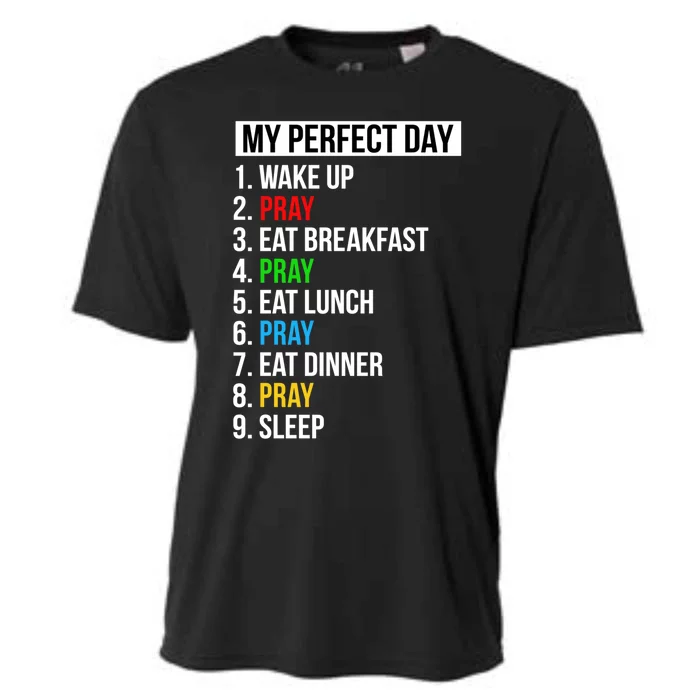 My Perfect Day Praying Funny Gift Cute Prayer Funny Gift Cooling Performance Crew T-Shirt