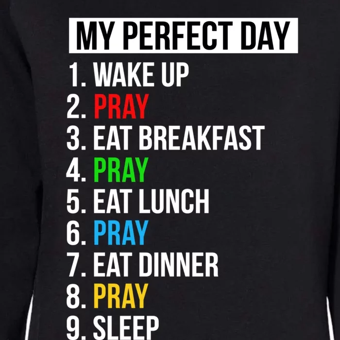 My Perfect Day Praying Funny Gift Cute Prayer Funny Gift Womens California Wash Sweatshirt