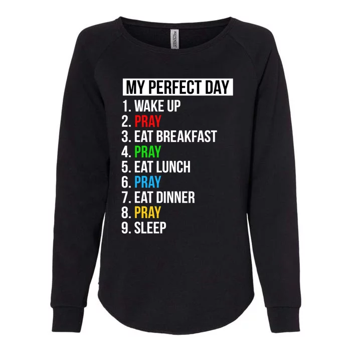 My Perfect Day Praying Funny Gift Cute Prayer Funny Gift Womens California Wash Sweatshirt