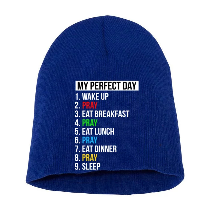 My Perfect Day Praying Funny Gift Cute Prayer Funny Gift Short Acrylic Beanie