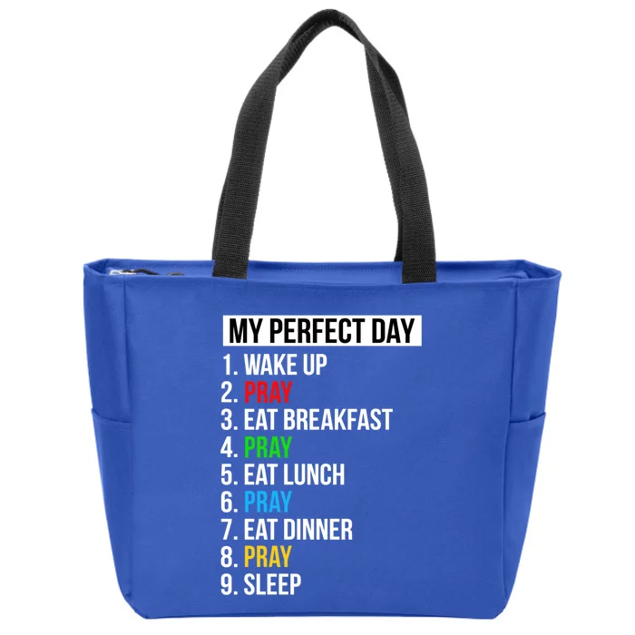 My Perfect Day Praying Funny Gift Cute Prayer Funny Gift Zip Tote Bag