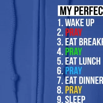 My Perfect Day Praying Funny Gift Cute Prayer Funny Gift Full Zip Hoodie