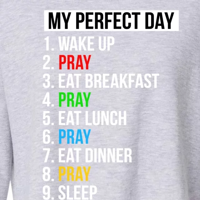 My Perfect Day Praying Funny Gift Cute Prayer Funny Gift Cropped Pullover Crew