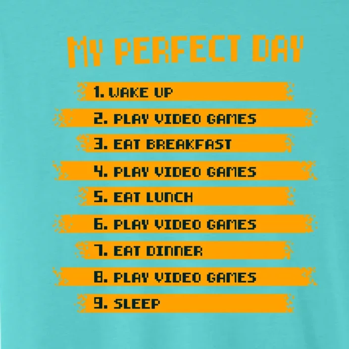 My Perfect Day Play Video Games Gift ChromaSoft Performance T-Shirt