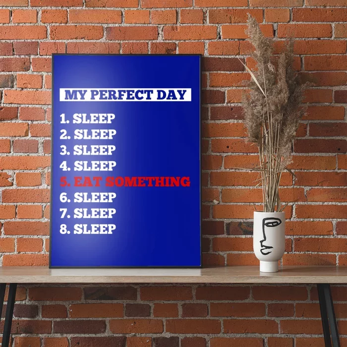 My Perfect Day Sleep And Eat Something Cool Gift Poster