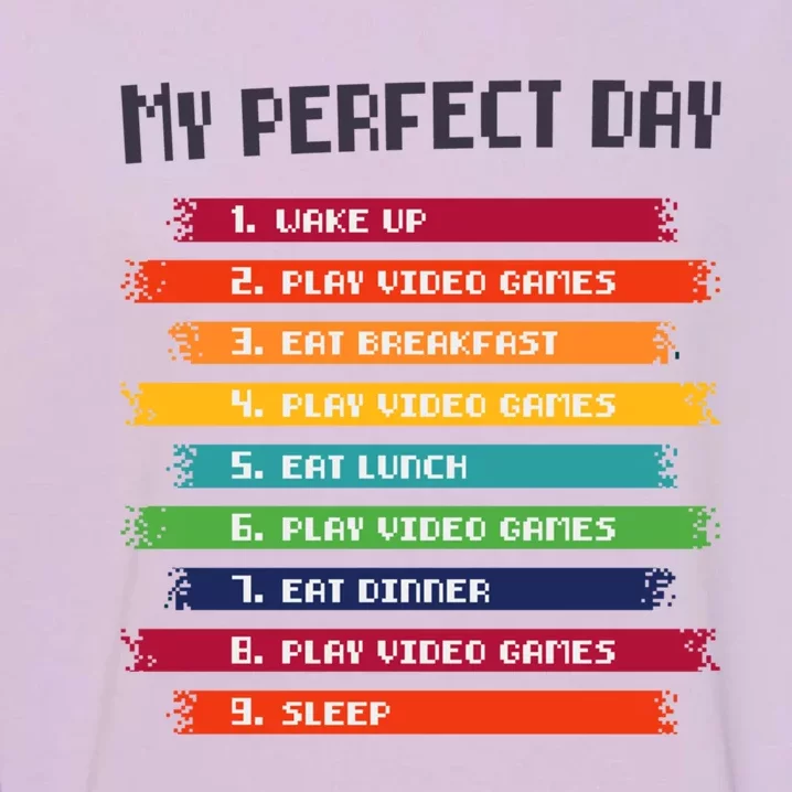 My Perfect Day Play Video Games Gift Garment-Dyed Sweatshirt