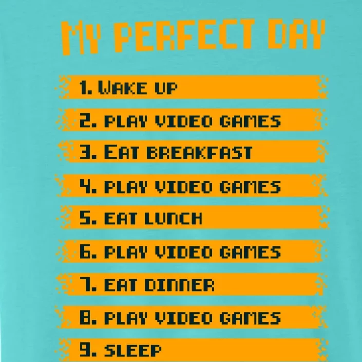 My Perfect Day Play Video Games Gift ChromaSoft Performance T-Shirt