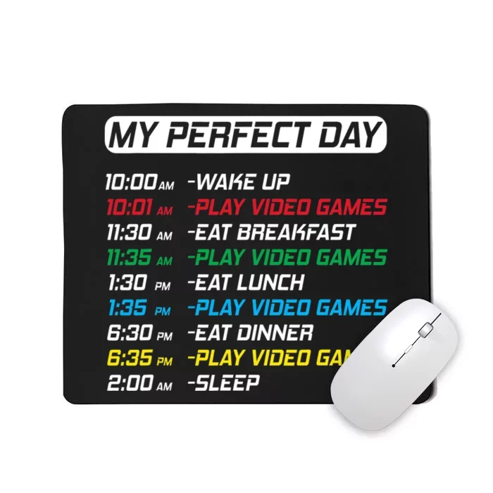 My Perfect Day Video Games Funny Gamer Mousepad