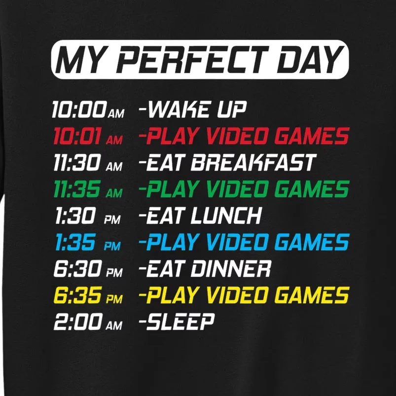 My Perfect Day Video Games Funny Gamer Tall Sweatshirt