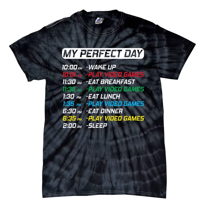 My Perfect Day Video Games Funny Gamer Tie-Dye T-Shirt