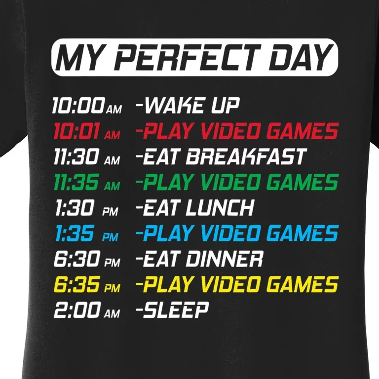 My Perfect Day Video Games Funny Gamer Women's T-Shirt