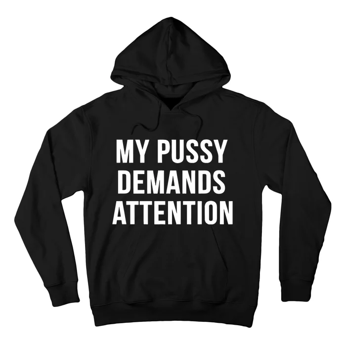 My Pussy Demands Attention Hoodie