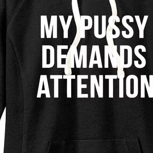 My Pussy Demands Attention Women's Fleece Hoodie