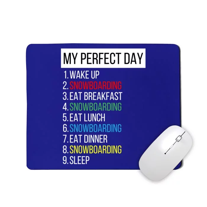 My Perfect Day Snowboarding Funny Gift Mousepad