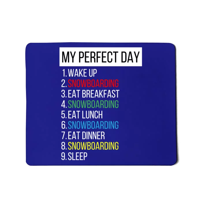 My Perfect Day Snowboarding Funny Gift Mousepad