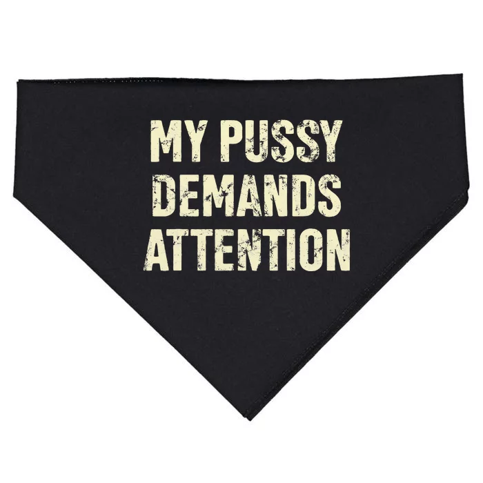 My Pussy Demands Attention Funny Sarcastic USA-Made Doggie Bandana