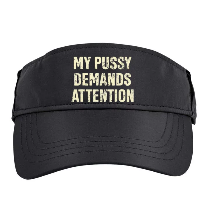 My Pussy Demands Attention Funny Sarcastic Adult Drive Performance Visor