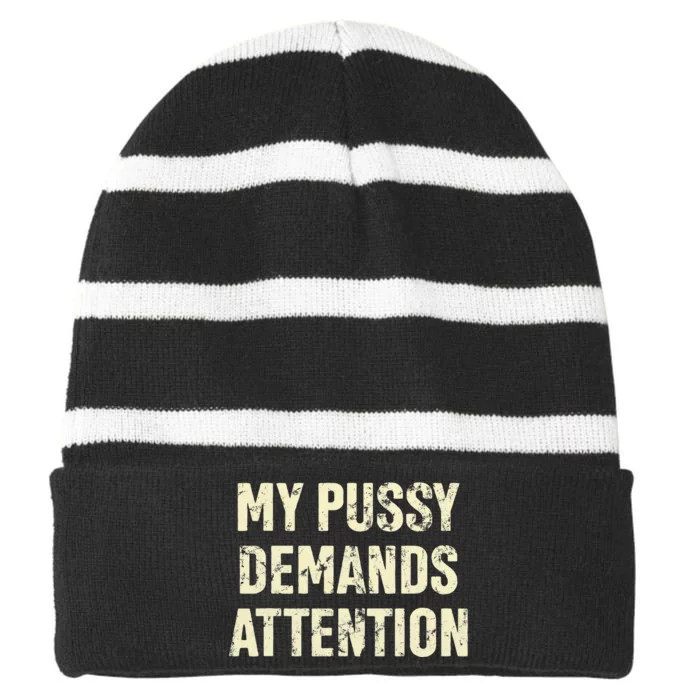 My Pussy Demands Attention Funny Sarcastic Striped Beanie with Solid Band