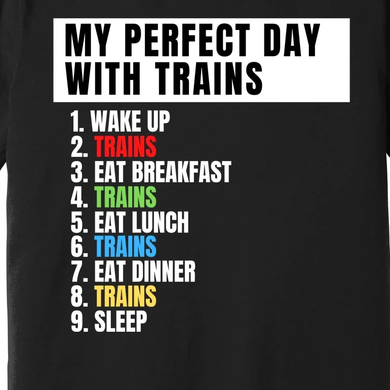 My Perfect Day Trains, Funny Locomotive & Railroad Lover Premium T-Shirt