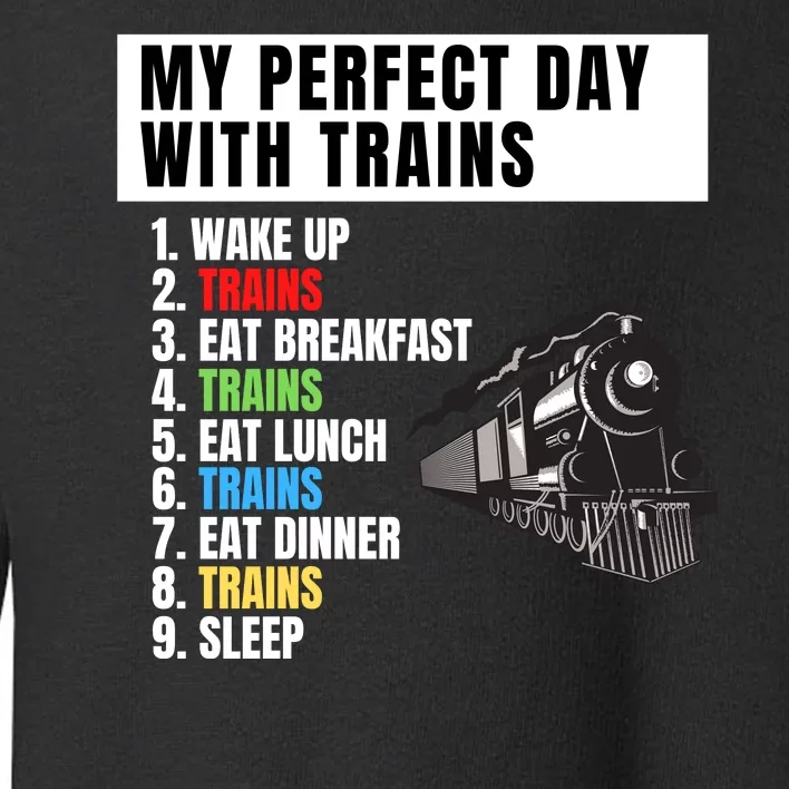 My Perfect Day Trains Funny Locomotive & Railroad Lover Toddler Sweatshirt