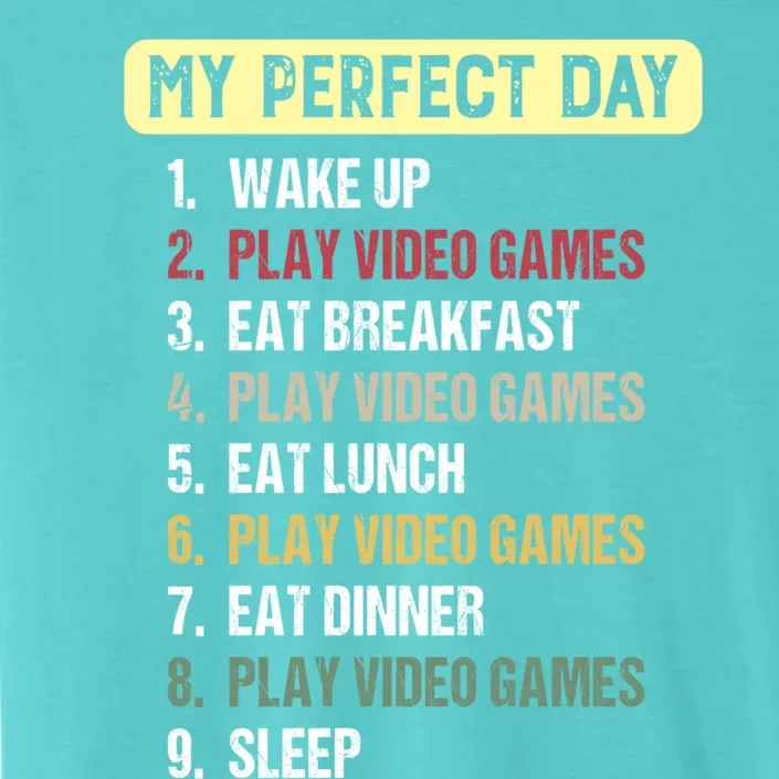 My Perfect Day Video Games Gift My Perfect Day Gift ChromaSoft Performance T-Shirt