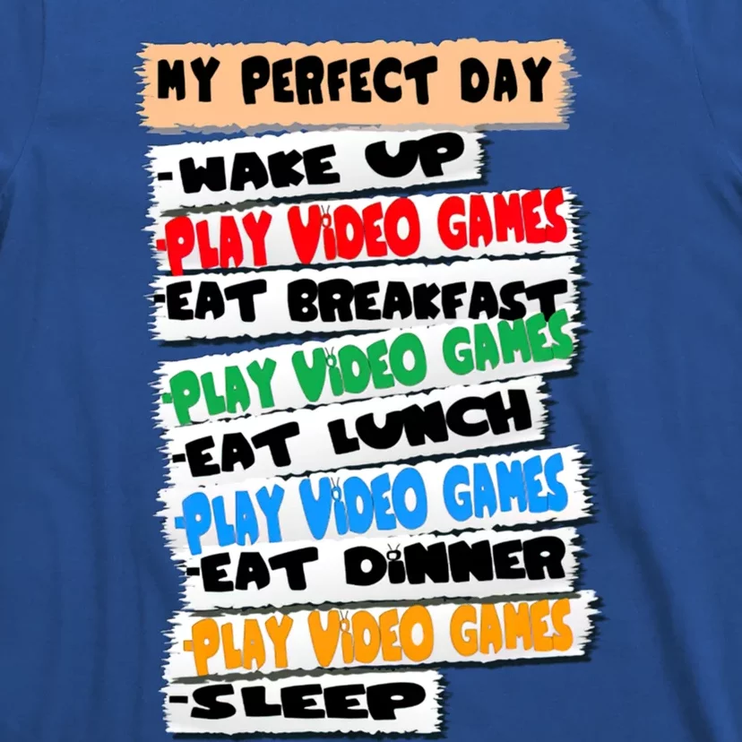 My Perfect Day Video Games Funny Idea Gamer Meaningful Gift T-Shirt