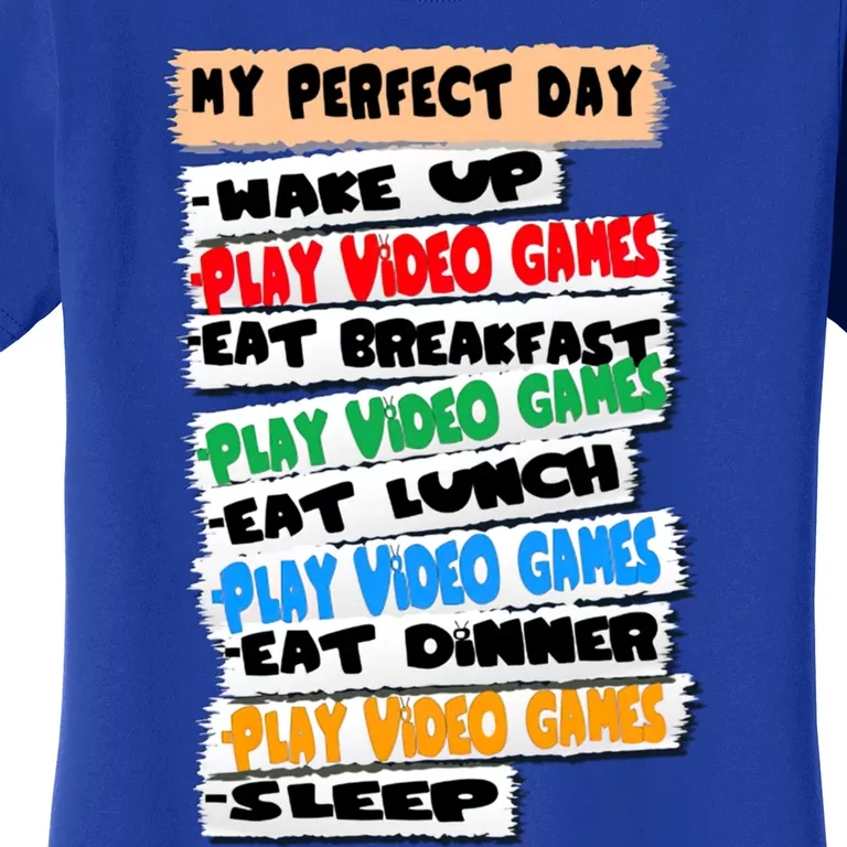 My Perfect Day Video Games Funny Idea Gamer Meaningful Gift Women's T-Shirt