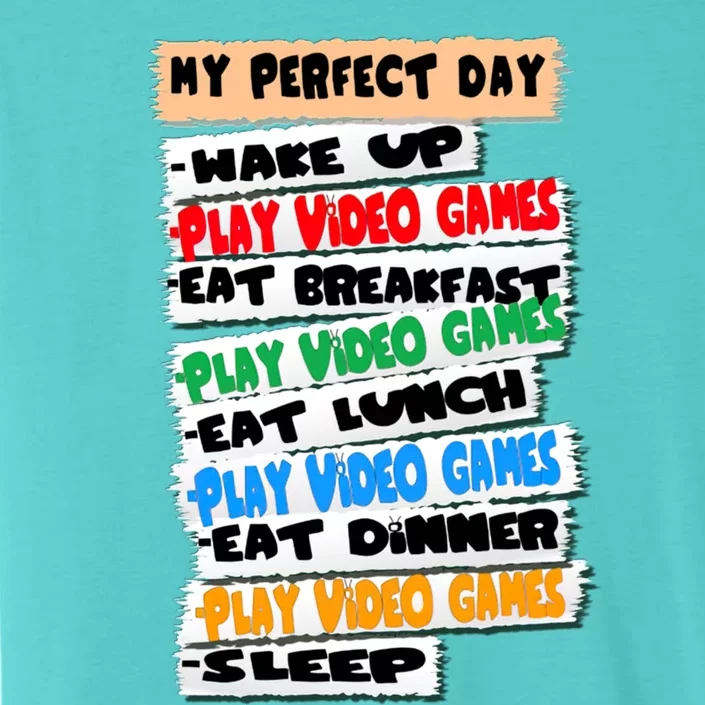 My Perfect Day Video Games Funny Idea Gamer Meaningful Gift ChromaSoft Performance T-Shirt