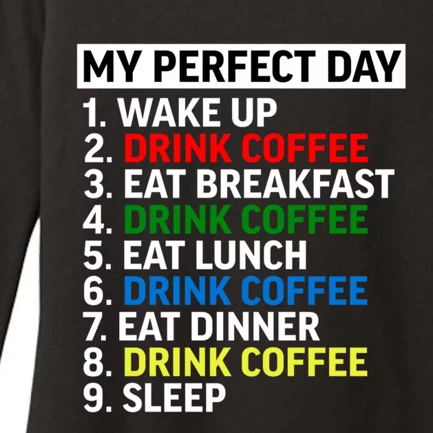 My Perfect Day Gift Coffee Funny Coffee Er Caffeine Cool Gift Womens CVC Long Sleeve Shirt