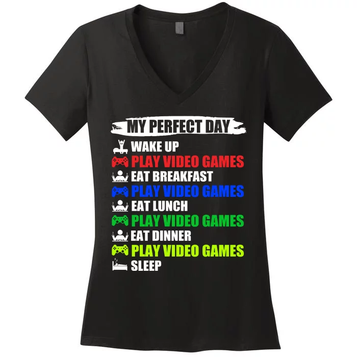 My Perfect Day Video Games Funny Cool Gamer Women's V-Neck T-Shirt