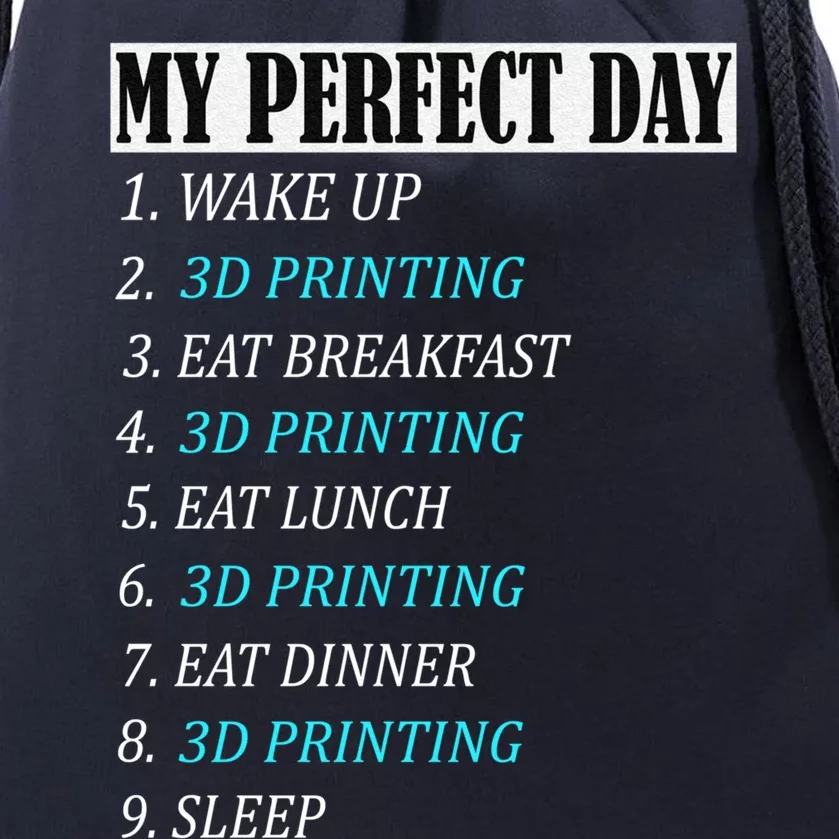 My Perfect Day 3 D Printing Printer Accessories Funny Gift Geek Gift Drawstring Bag