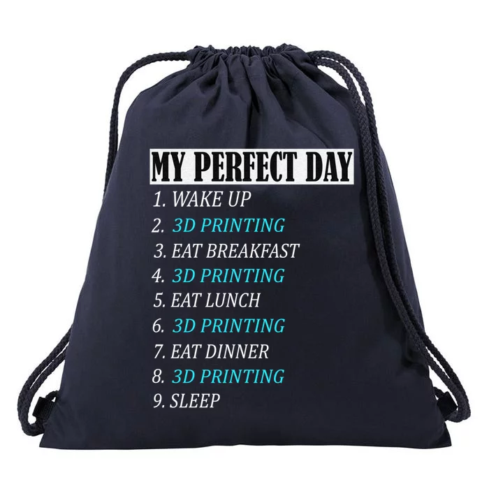 My Perfect Day 3 D Printing Printer Accessories Funny Gift Geek Gift Drawstring Bag