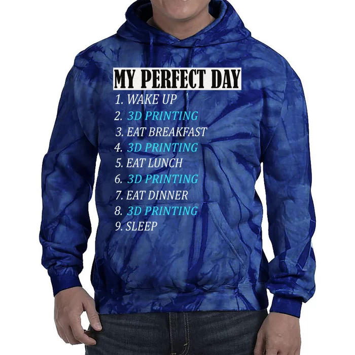 My Perfect Day 3 D Printing Printer Accessories Funny Gift Geek Gift Tie Dye Hoodie